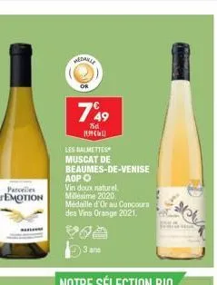 parcelles  emotion  medanle  or  749  75d uch  les balmettes muscat de  beaumes-de-venise  adp e  vin doux naturel. millésime 2020,  médaille d'or au concours des vins orange 2021.  3 ans 