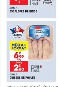 volable  francaise  méga+ format  6,99  25 sel  280  corril  escalopes de dinde  cuisses poulet  urgne  france  corril  cuisses de poulet  française 