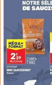 méga+ format  229  le flutiau mini saucissons* nature.  saucissons secs  nature  élabore in  france 