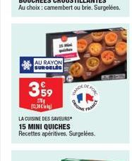 AU RAYON SURGELAS  359  170  30  ANDE  OPORC  வெலும்  LA CUISINE DES SAVEURS 15 MINI QUICHES  Recettes apéritives. Surgelées.  FRANCE 