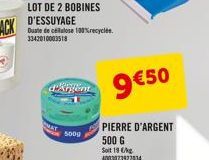 d'Argent  500g  9 €50  PIERRE D'ARGENT 500 G  Soit 19 €/kg 4003073927034 