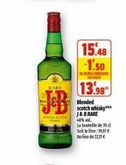 bare  send sco  maky  e  15.48 -1.50  13.98  blended scotch whisky*** j&brare  40% vol.  la bouteille de d  soit le litre:19.37€ au lieu de 22,11 € 