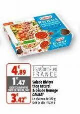 my  rivasion  4.89  transforme en  1:47 salade riviera  thon naturel  www.ala  carte de fute, & des de fromage daunat  3.42  le platea de 320g soit le kilo: 15,28 € 