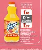 sumpy  a flo  transforme en france  1.90  0:57  co  cartel  1.33  boisson àfeau de source aromatisée sunny delight  acitate rida, bucationa o multivitamin  la boule de 1,5  soit le litre 1124 