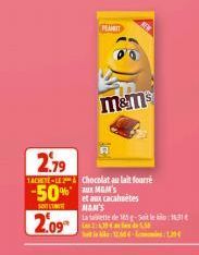 MAMIT  M&M's  2.79  TACHETE-LE Chocolat au lait fourré  -50% ME  SOTT  2.09  et aux cacahuètes MAN'S  La tablette de 185 g-Soit le 131  Las 2:430 Canet de 550 