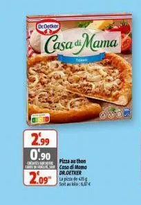 2.99 0.90  droetker  casa mama  c  carol  2.09  pizza au thon casa di mama dr.oetker la pizza de 435 g soitako:6,47€  to 