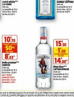 40% vol  La bouteille de c Soit letre: 19,57 € Au lieu de 2231 €  Vodka premium*** SOBIESKI 37,5% vol. La bouteille de 70 d Sotlelite: 15,28 € Les 2: 0,05€ de 2,40€ St11,474 Economies 5,15€  Captain M
