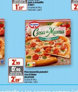 2.99  0.90  Pizza mozzarella pomodori  CUTE BERE SO Casa di Mama  2.09  OrOetker  Casa Mama  MORTAR 