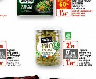 légumes  le bio engagé d'aucy sans sel ajouté le pot de 530g soit le kilo: 5,38 €  cassegrain  petits pois 6 carottes  www  d'aucy  bios  engage haricots verts  ab  2.79  légumes  0.84cots verts  le b