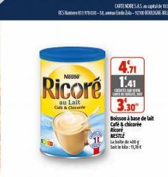 Ricoré  au Lait Cafe & Chicorée  An  CHEESE CHITENFROTTEST  3.30  Boisson à base de lait Cafe & chicorée Ricoré NESTLÉ  La boite de 400 g Sait le kilo: 1, 