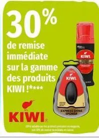 kiwi  30%  de remise immédiate  sur la gamme des produits kiwi  kiwi !****  express shine sponge  atveda presents en magasi pl du centre remédal  kiwi 