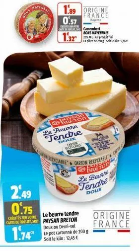bonsa  conta  le beurre  tendre  doux  carton recyclame  recyclable  1.89 origine  france  mayenne  0.57  chure  cartes camembert  1.32  2.49 0.75  credites sur votre le beurre tendre carte de fidélit
