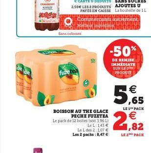 CRANBERRY  Sans colorant  fuzetea  Commerçants autrement Metteur ingrédiesituut TITTUUUU  BOISSON AU THE GLACE PECHE FUZETEA Le pack de 12 boltes (soit 3,96 L)  Le L: 143 €  Le L des 2:1,07 € Les 2 pa