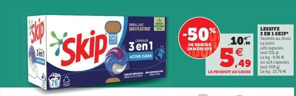 skip  26  Skip  www  EMBALLAGE SANS PLASTIQUE  CAPSULES  3en1  ACTIVE CLEAN  -50%  DE REMISE IMMEDIATE  5,49  10% €  LE PRODUIT AU CHOIX  LESSIVE  3 EN 1 SKIP Variétés au choix La bolte  x26 capsules 