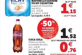 BURPERS  Coca-Cola  1.25  -50%  DE REMISE IMMEDIATE SUR LE 2 PRODUIT AU CHOIX  COCA COLA Cherry ou vanile La bouteille de 1,25 L  Le L: 122 €  Le L des 2:0,91 € Les 2 produits au choix: 2,28 €  € ,52 