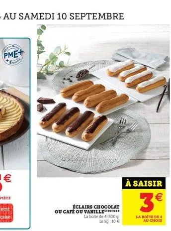 pme+  ngada  all fjoll  éclairs chocolat  ou café ou vanille***** la boite de 4 (300 g) le kg: 10 €  à saisir  3€  la boite de 4 au choix 