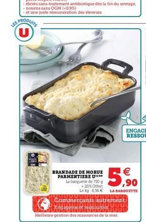 LES  PRODUITS U  BRANDADE DE MORUE PARMENTIERE U  1€ ,90  LA BARQUETTE  La barquette de 750 g  + 20% Offert Le kg: 6,56 €  0000000000000  Commerçants autrement HJUDUL QUUUUUU Meilleure gestion des res