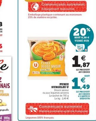 Commerçants autrement WUUU Engagement ressources titt  Emballage plastique contenant au minimum 25% de matière recyclée.  PUREE  DOUCE SAVEUR  2  PUREE  SURGELEE U  Douce saveur ou aux légumes anciens