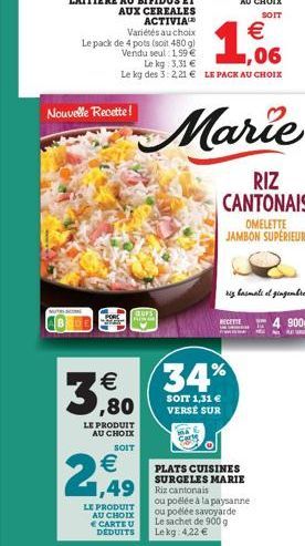 Nouvelle Recette!  3,80  €  LE PRODUIT AU CHOIX SOIT  €  2,5  LE PRODUIT  AU CHOIX  € CARTE U DÉDUITS  Le kg des 3:2,21 € LE PACK AU CHOIX  Cars  €  1,06  Marie  34%  SOIT 1,31 € VERSE SUR  RIZ CANTON