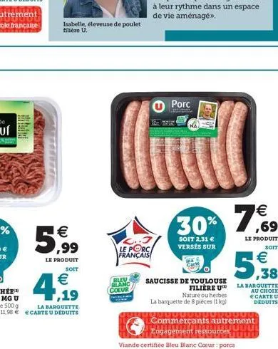 isabelle, éleveuse de poulet  filière u.  c..3 le porc français  bleu  blanc  coeur  porc  advan  €  30% 7%9  ,69  le produit  soit 2,31 € versés sur  soit  saucisse de toulouse filiere u  nature ou h