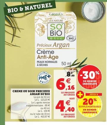 BIO & NATUREL  CREME OU SOIN PRECIEUX ARGAN SO'BIO Le pot de 50 ml Le L 123,20 €  LEA NATURE  SO BIO  atic  PEAUX NORMALES À SÈCHES  Précieux Argan  Crème Anti-Âge  PME+  Le Laprès remise supplémentai