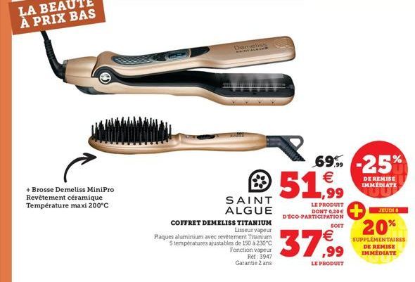 + Brosse Demeliss MiniPro Revêtement céramique Température maxi 200°C  SAINT  ALGUE  COFFRET DEMELISS TITANIUM  Dameliss  Lisseur vapeur  Plaques aluminium avec revêtement Titanium 5 températures ajus