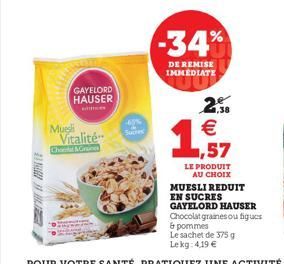 MINE  GAYELORD HAUSER  Muesli  Vitalité"  -34%  DE REMISE IMMEDIATE  2. € 1,57  LE PRODUIT AU CHOIX 