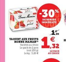 Brune. Maman  pa  guint  YAOURT AUX FRUITS BONNE MAMAN  Variétés au choix Le pack de 2 pots (soit 250 g) Lekg: 5,28 €  -30%  DE REMISE IMMEDIATE  1.09 €  1,992  LE PACK AU CHOIX 