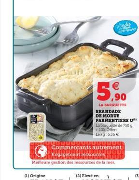 ALA  Vendu  €  5,90  LA BARQUETTE BRANDADE DE MORUE PARMENTIERE U La barquette de 750 g +20% Offert Lekg: 6,56 €  OFB0000000DUDUM. Commerçants autrement Engagement ressources U BUUUD Meilleure gestion