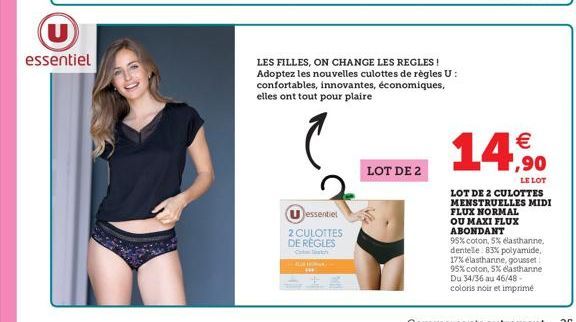 U  essentiel  LES FILLES, ON CHANGE LES REGLES! Adoptez les nouvelles culottes de règles U: confortables, innovantes, économiques, elles ont tout pour plaire  essentiel  2 CULOTTES DE RÈGLES  LOT DE 2