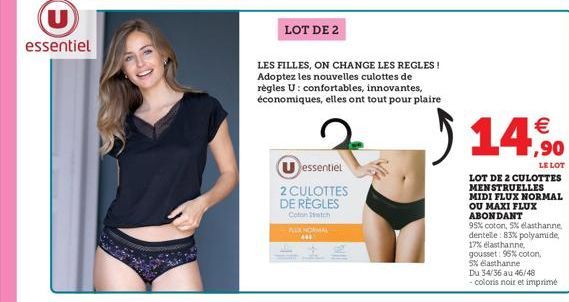 essentiel  LOT DE 2  U essentiel  2 CULOTTES  DE RÈGLES  Coton Sch  NORMAL 444  LES FILLES, ON CHANGE LES REGLES! Adoptez les nouvelles culottes de règles U: confortables, innovantes, économiques, ell