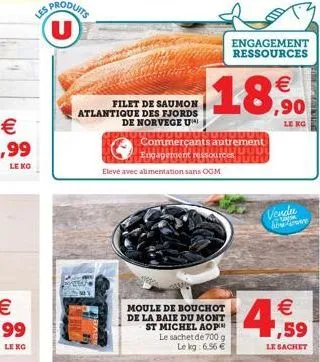les  produits u  filet de saumon atlantique des fjords de norvege uni  eleve avec alimentation sans ogm  moule de bouchot de la baie du mont st michel aop le sachet de 700 g le kg: 6,56 €  €  18,90  c