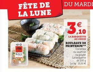 FÊTE DE LA LUNE  agis  € ,10  LA BARQUETTE AU CHOIX  ROULEAUX DE PRINTEMPS  Crevettes  ou saumon  ou poulet  La barquette de 200 g Le kg 15,50 €  KNOWANA  