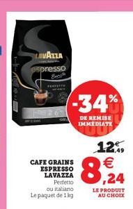 *  LAVAZZA espresso  PERFETTO  CAFE GRAINS ESPRESSO LAVAZZA  Perfetto ou italiano Le paquet de 1 kg  -34%  DE REMISE IMMÉDIATE  LE PRODUIT AU CHOIX 