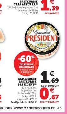 -60%  DE REMISE IMMEDIATE SUR LE 2 PRODUIT  CAMEMBERT PASTEURISE PRESIDENT  Camembert  PRESIDENT  P  €  LE 1T PRODUIT  0,7 