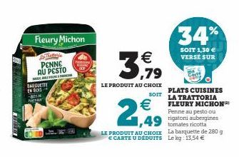 wid  Fleury Michon  Thatterie  PENNE AU PESTO  BARQUETTE EN BOIS -801 Paha  €  3,79  LE PRODUIT AU CHOIX  SOIT  €  2,99  LE PRODUIT AU CHOIX E CARTE U DEDUITS  1,49 rigatoni aubergines  tomates  34%  