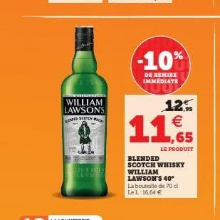 william lawson's blumbed scoten wage  -10%  de remise immédiate  12%  €  11,5  65  le produit  blended scotch whisky william lawson's 40°  la bouteille de 70 cl le l: 16,64 € 