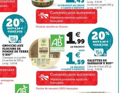 20%  SOIT 0,34 € VERSÉ SUR  ma  RAUT  Produit récolté en France.  bio GALETTES AGRICULTURE  BIOLOGIQUE  Commerçants autrement Matière première agricole U française  11 € AB 1,99  LE PRODUIT SOIT  € 1,