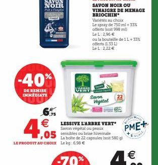 permety  p  -40%  DE REMISE IMMÉDIATE  6.9% €  4.5  L'ARBRE  Variétés au choix  Le spray de 750 ml +33% offerts (soit 998 ml)  Le L: 2,96 €  VERT-paid  Savon  LESSIVE L'ARBRE VERT Savon végétal ou pea