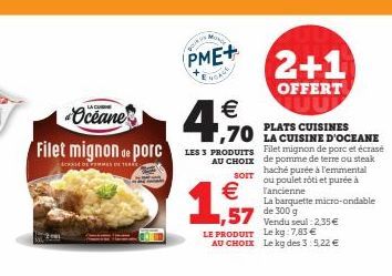 Oceane  4.€ 0 70 OCEANE  PLATS CUISINES  Filet mignon de porc LES 3 PRODUITS Filet mignon de porc et écrasé  CRASE DE FEMMES DE TERR  AU de terre ou steak haché purée à l'emmental  ou poulet rôti et p