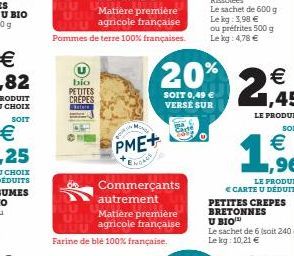 bio  100  UUD Matière première UUU agricole française  Farine de blé 100% française.  PME+  ENDAGE  Commerçants autrement  20%  SOIT 0,49 € VERSÉ SUR  Le sachet de 600 g Le kg: 3,98 € ou préfrites 500