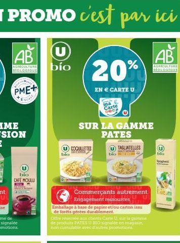 AB  AGRICULTURE BIOLOGIQUE  go  PME+  ENGAGE  bio CAFÉ MOULU  EN  U  bío  bio  20%  EN € CARTE U  SUR LA GAMME PATES  COQUILLETTES  ma € Carte  6607  bio  TAGLIATELLES  GUAT SPOR  Commerçants autremen