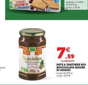 BIO  CERERE  bio  MAXI FORMAT  PRO MAXI FORMA  Nocciolata  Phe tartineras et noethes  Rog  Aimpo  €  7,59  LE PRODUIT PATE A TARTINER BIO NOCCIOLATA RIGONI DI ASIAGO  Le pot de 900 g Le kg: 8,43 € 