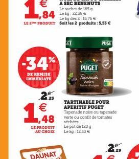 €  1,84  -34%  DE REMISE IMMÉDIATE  2 €  19  84 Leg: 22.36 €  Le kg des 2: 16,76 €  LE 2THE PRODUIT Soit les 2 produits: 5,53 €  LE PRODUIT AU CHOIX  DAUNAT  1,48 verte ou  ET  TARTINABLE POUR APERITI