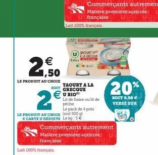 €  1,50  le produit au choix  2€  lait 100% français.  yaourt a la soit grecque €ubio  lait 100% français  (bio  le produit au choix (soit 500 gi e carte u deduits le kg:5€  commerçants autrement  mat