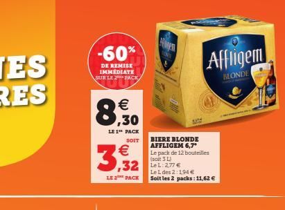 -60%  DE REMISE IMMEDIATE SUR LE 2 PACK  € .30  8  LE 1 PACK SOIT  3,32  LE 2 PACK  32 Lel: 277€  BIERE BLONDE AFFLIGEM 6,7* Le pack de 12 bouteilles (sait 3 L)  Le L des 2:1,94 € Soit les 2 packs: 11