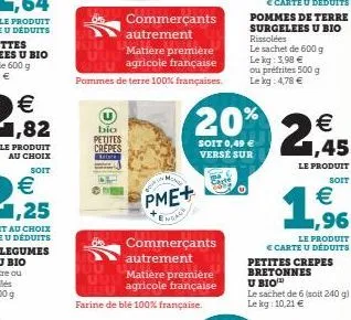 le produit au choix  soit  bio  commerçants autrement matière première  agricole française pommes de terre 100% françaises.  100  uud matière première uuu agricole française  farine de blé 100% frança