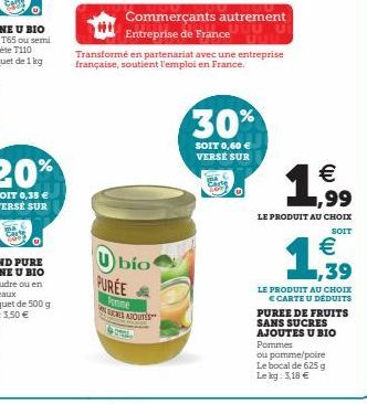 U bio PUREE  Fonne ES AJOUTES  Commerçants autrement UUU U Entreprise de France  Transformé en partenariat avec une entreprise française, soutient l'emploi en France.  30%  SOIT 0,60 € VERSE SUR  € ,9