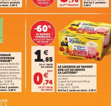 -60%  DE REMISE IMMEDIATE SUR LE 2 PACK AU CHOIX  €  1,855  LE 1TH PACK AU CHOIX  SOIT  €  091  74  LE 2 PACK  AU CHOIX  LE 2 PRODUIT  Katere Fitur  Laitière Le liégeois  au Yaourt  LE LIEGEOIS AU YAO