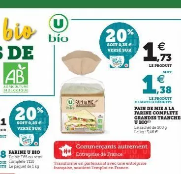 u bío  bio  pain de mie  20%  soit 0,35 € verse sur  commerçants autrement uuu u entreprise de france  transformé en partenariat avec une entreprise française, soutient l'emploi en france.  38  le pro